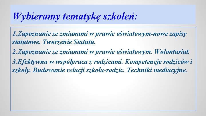 Wybieramy tematykę szkoleń: 1. Zapoznanie ze zmianami w prawie oświatowym-nowe zapisy statutowe. Tworzenie Statutu.