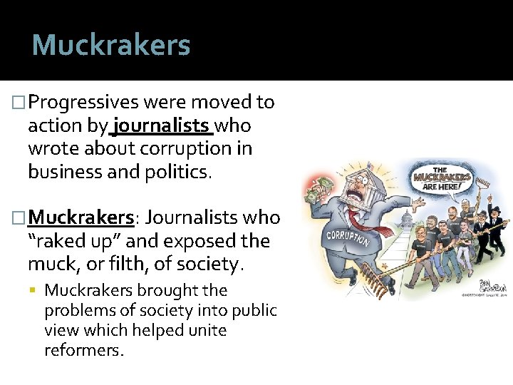 Muckrakers �Progressives were moved to action by journalists who wrote about corruption in business