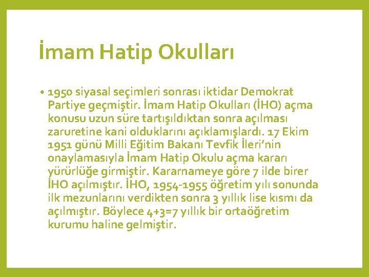 İmam Hatip Okulları • 1950 siyasal seçimleri sonrası iktidar Demokrat Partiye geçmiştir. İmam Hatip