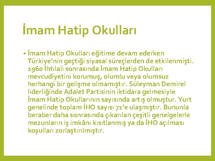 İmam Hatip Okulları • İmam Hatip Okulları eğitime devam ederken Türkiye’nin geçtiği siyasal süreçlerden