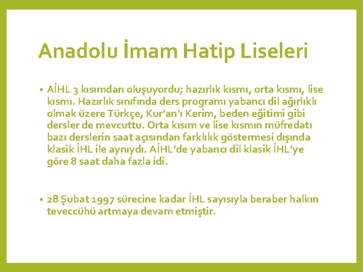 Anadolu İmam Hatip Liseleri • AİHL 3 kısımdan oluşuyordu; hazırlık kısmı, orta kısmı, lise