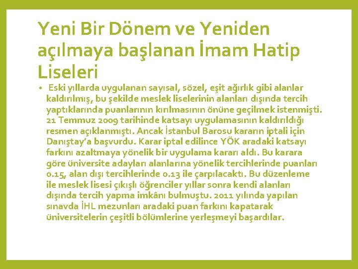 Yeni Bir Dönem ve Yeniden açılmaya başlanan İmam Hatip Liseleri • Eski yıllarda uygulanan Yeni Bir Dönem ve Yeniden açılmaya başlanan İmam Hatip Liseleri • Eski yıllarda uygulanan