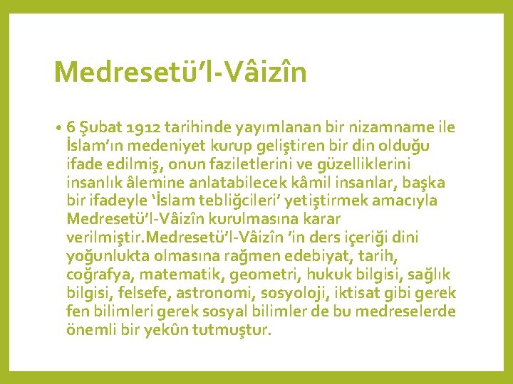 Medresetü’l-Vâizîn • 6 Şubat 1912 tarihinde yayımlanan bir nizamname ile İslam’ın medeniyet kurup geliştiren