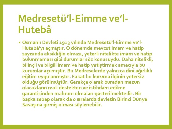 Medresetü’l-Eimme ve’l. Hutebâ • Osmanlı Devleti 1913 yılında Medresetü’l-Eimme ve’l. Hutebâ’yı açmıştır. O dönemde