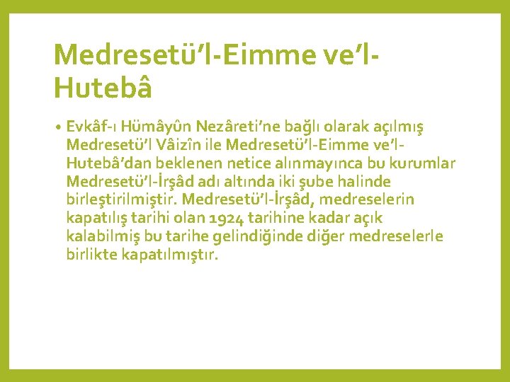 Medresetü’l-Eimme ve’l. Hutebâ • Evkâf-ı Hümâyûn Nezâreti’ne bağlı olarak açılmış Medresetü’l Vâizîn ile Medresetü’l-Eimme