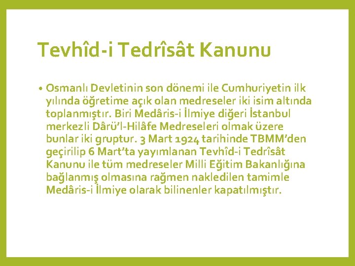 Tevhîd-i Tedrîsât Kanunu • Osmanlı Devletinin son dönemi ile Cumhuriyetin ilk yılında öğretime açık