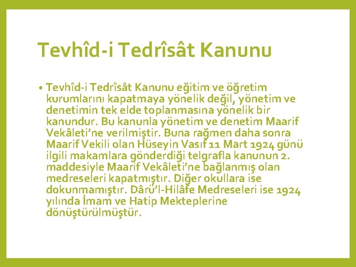 Tevhîd-i Tedrîsât Kanunu • Tevhîd-i Tedrîsât Kanunu eğitim ve öğretim kurumlarını kapatmaya yönelik değil,