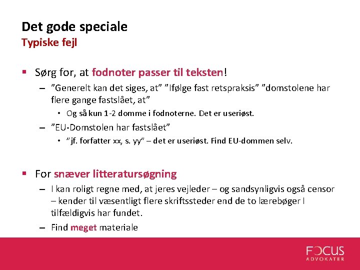 Det gode speciale Typiske fejl § Sørg for, at fodnoter passer til teksten! – Det gode speciale Typiske fejl § Sørg for, at fodnoter passer til teksten! –