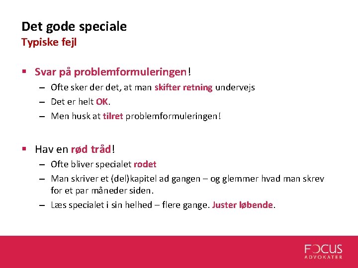 Det gode speciale Typiske fejl § Svar på problemformuleringen! – Ofte sker det, at Det gode speciale Typiske fejl § Svar på problemformuleringen! – Ofte sker det, at
