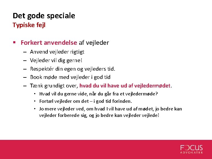 Det gode speciale Typiske fejl § Forkert anvendelse af vejleder – – – Anvend Det gode speciale Typiske fejl § Forkert anvendelse af vejleder – – – Anvend
