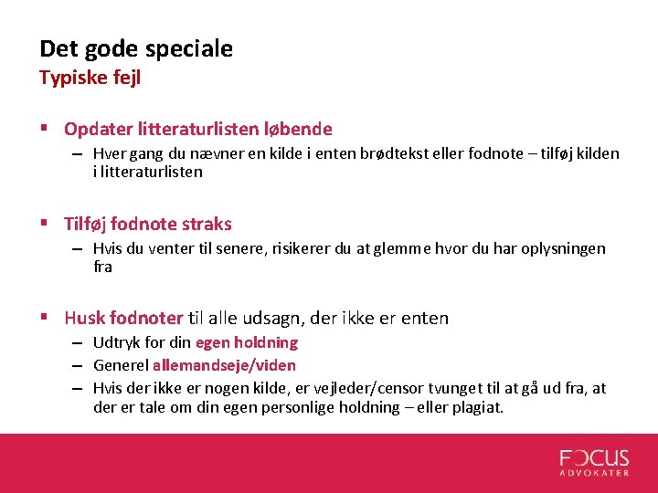 Det gode speciale Typiske fejl § Opdater litteraturlisten løbende – Hver gang du nævner Det gode speciale Typiske fejl § Opdater litteraturlisten løbende – Hver gang du nævner