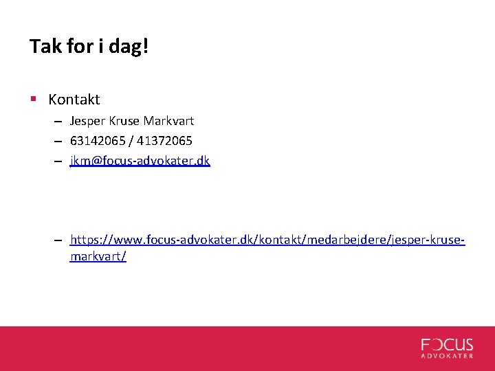 Tak for i dag! § Kontakt – Jesper Kruse Markvart – 63142065 / 41372065 Tak for i dag! § Kontakt – Jesper Kruse Markvart – 63142065 / 41372065