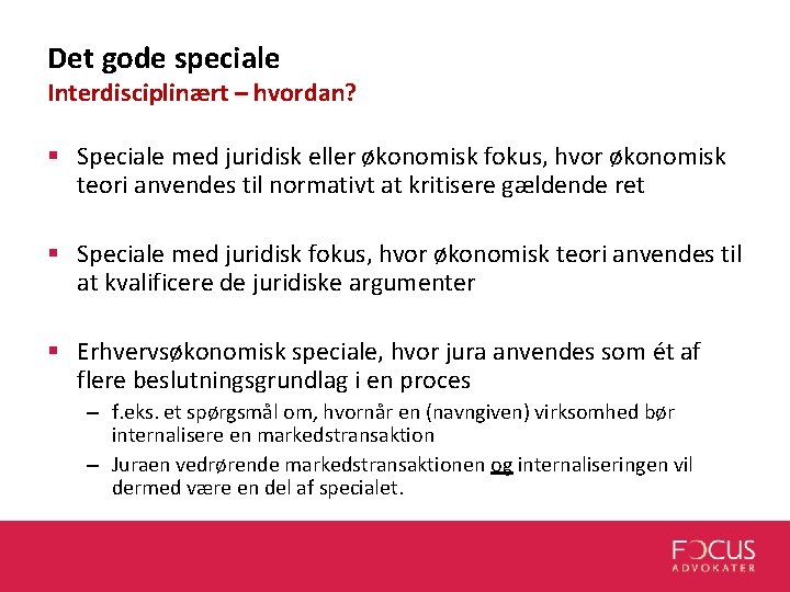 Det gode speciale Interdisciplinært – hvordan? § Speciale med juridisk eller økonomisk fokus, hvor Det gode speciale Interdisciplinært – hvordan? § Speciale med juridisk eller økonomisk fokus, hvor