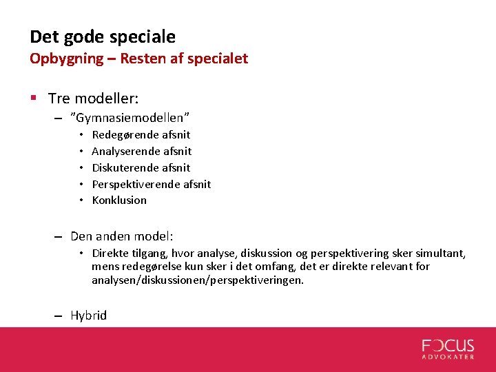 Det gode speciale Opbygning – Resten af specialet § Tre modeller: – ”Gymnasiemodellen” • Det gode speciale Opbygning – Resten af specialet § Tre modeller: – ”Gymnasiemodellen” •