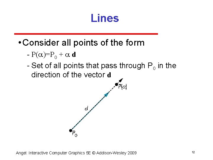 Lines • Consider all points of the form P( )=P 0 + d Set