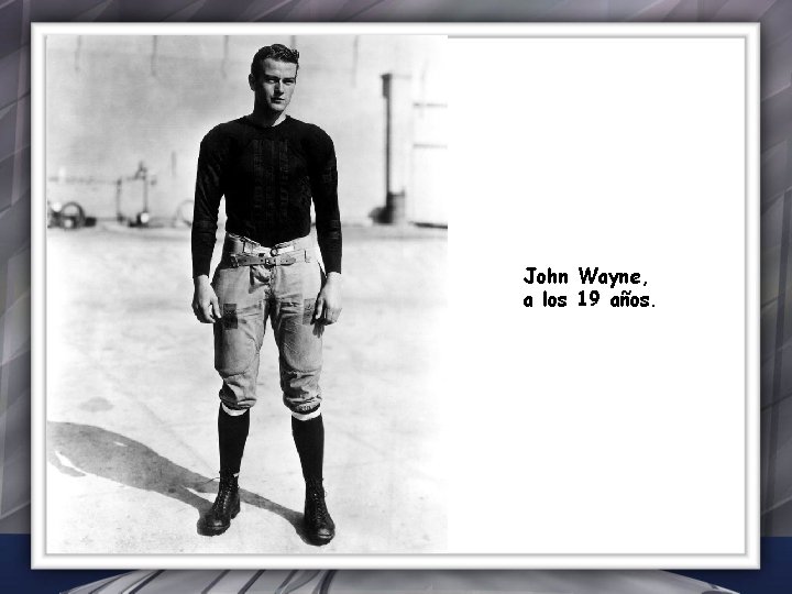 John Wayne, a los 19 años. 