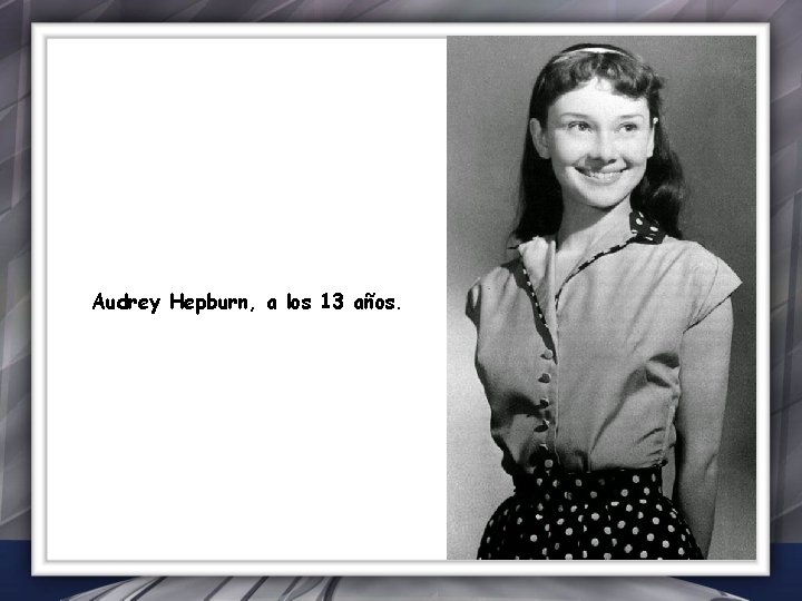 Audrey Hepburn, a los 13 años. 