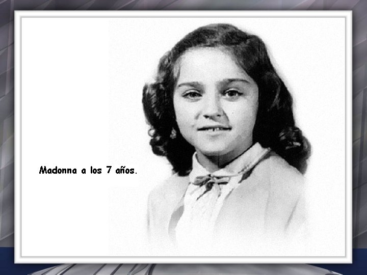 Madonna a los 7 años. 