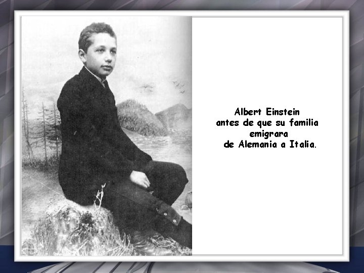 Albert Einstein antes de que su familia emigrara de Alemania a Italia. 