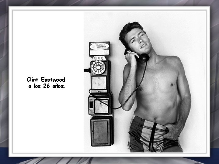 Clint Eastwood a los 26 años. 