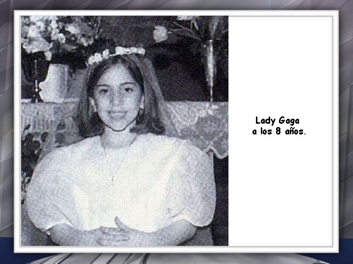 Lady Gaga a los 8 años. 