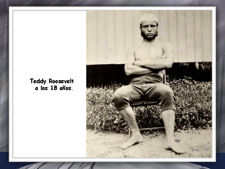 Teddy Roosevelt a los 18 años. 