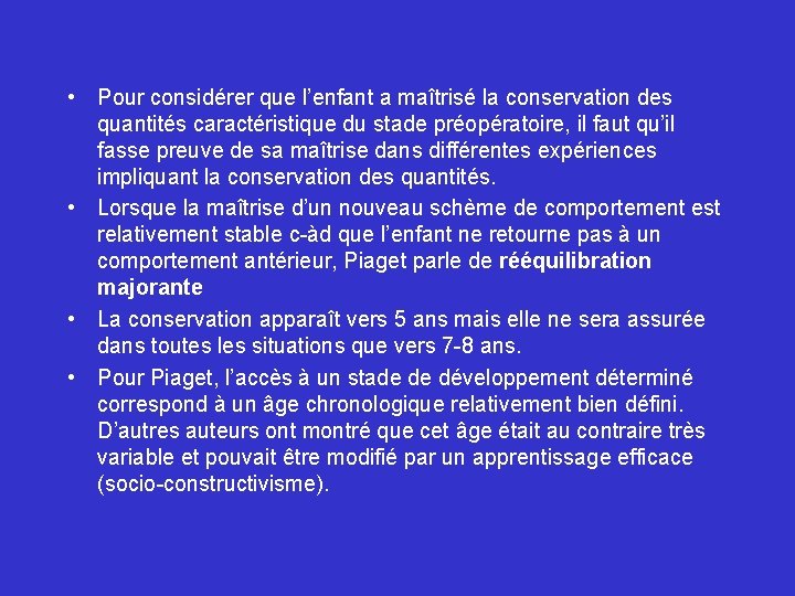  • Pour considérer que l’enfant a maîtrisé la conservation des quantités caractéristique du