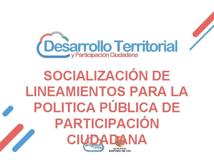 SOCIALIZACIÓN DE LINEAMIENTOS PARA LA POLITICA PÚBLICA DE PARTICIPACIÓN CIUDADANA 