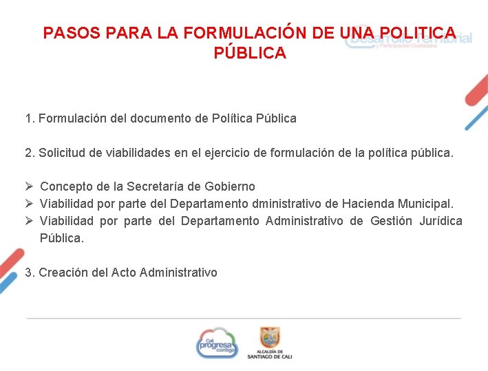 PASOS PARA LA FORMULACIÓN DE UNA POLITICA PÚBLICA 1. Formulación del documento de Política