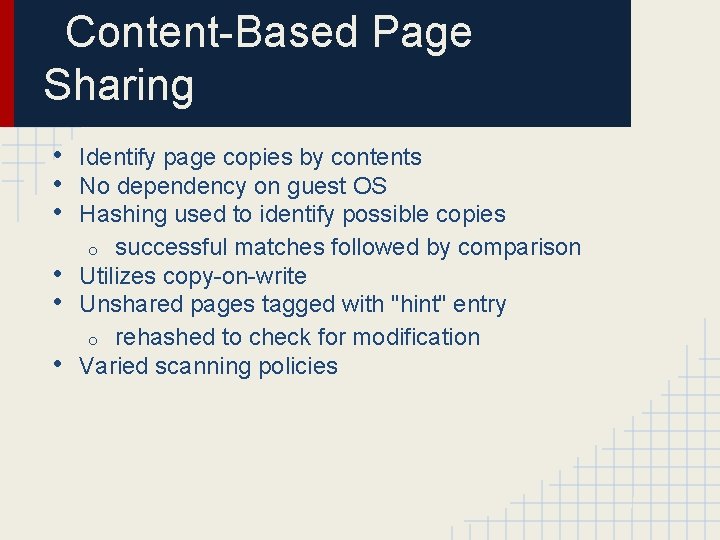 Content-Based Page Sharing • • • Identify page copies by contents No dependency on
