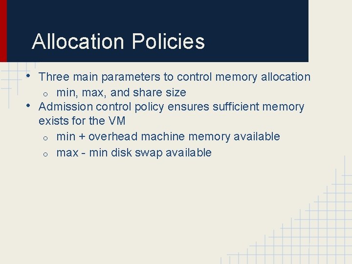 Allocation Policies • • Three main parameters to control memory allocation o min, max,