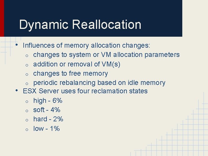 Dynamic Reallocation • • Influences of memory allocation changes: o changes to system or