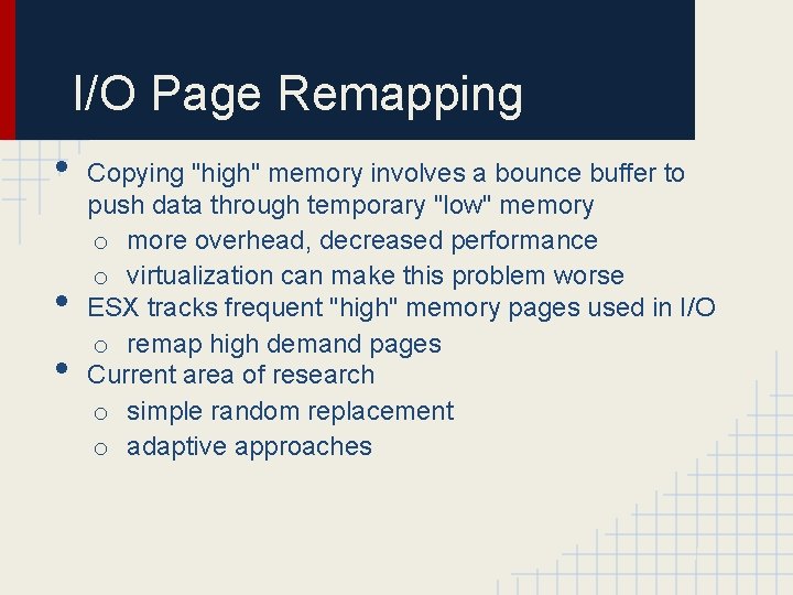 I/O Page Remapping • • • Copying "high" memory involves a bounce buffer to