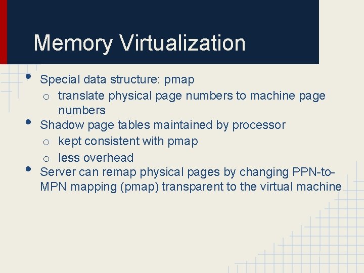 Memory Virtualization • • • Special data structure: pmap o translate physical page numbers