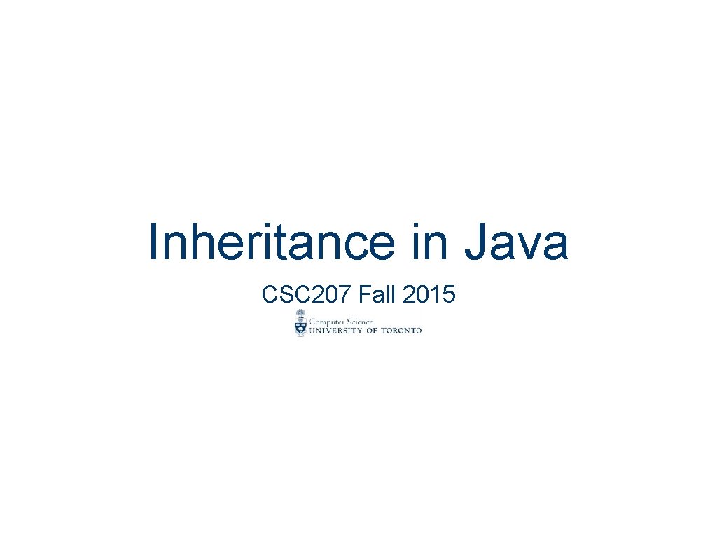 Inheritance in Java CSC 207 Fall 2015 