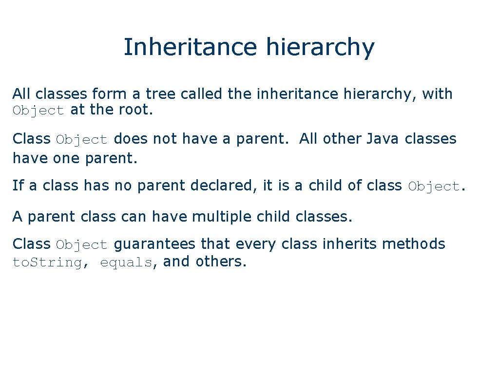 Inheritance hierarchy All classes form a tree called the inheritance hierarchy, with Object at