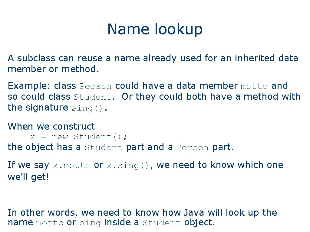 Name lookup A subclass can reuse a name already used for an inherited data