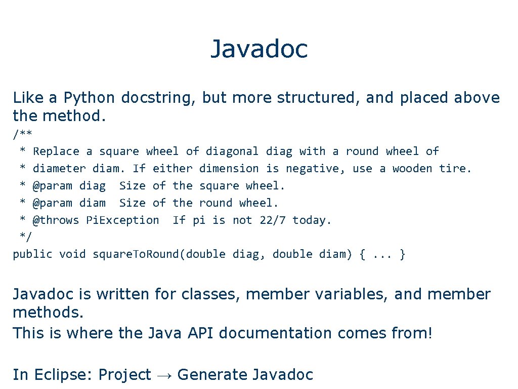 Javadoc Like a Python docstring, but more structured, and placed above the method. /**