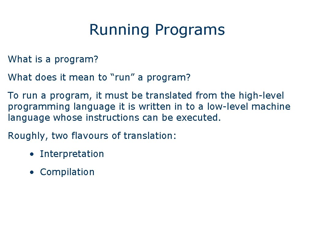 Running Programs What is a program? What does it mean to “run” a program?
