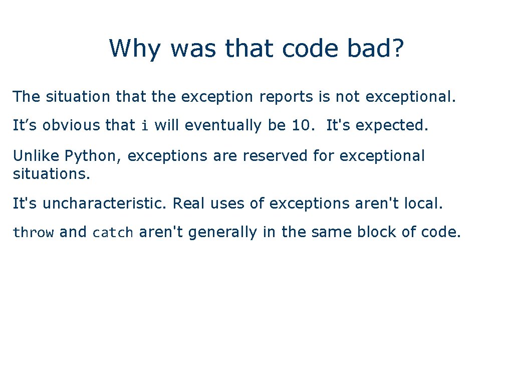 Why was that code bad? The situation that the exception reports is not exceptional.