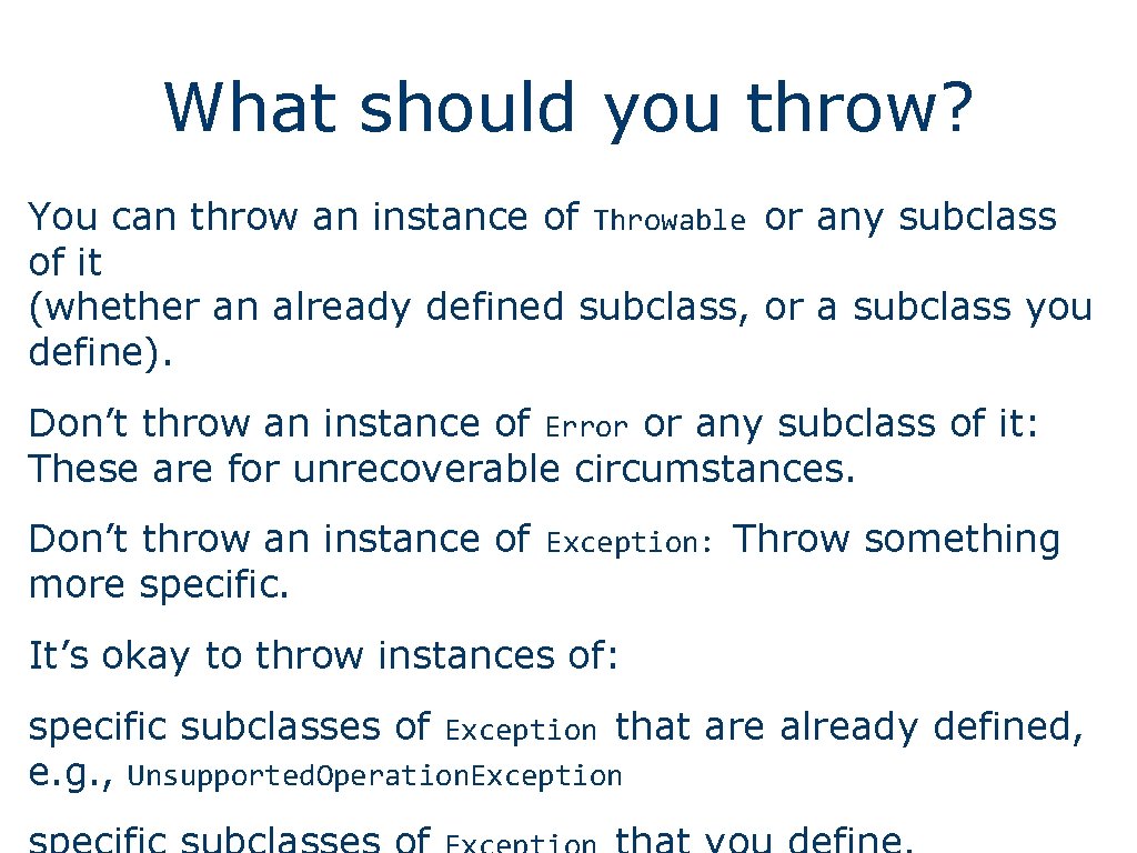 What should you throw? You can throw an instance of Throwable or any subclass