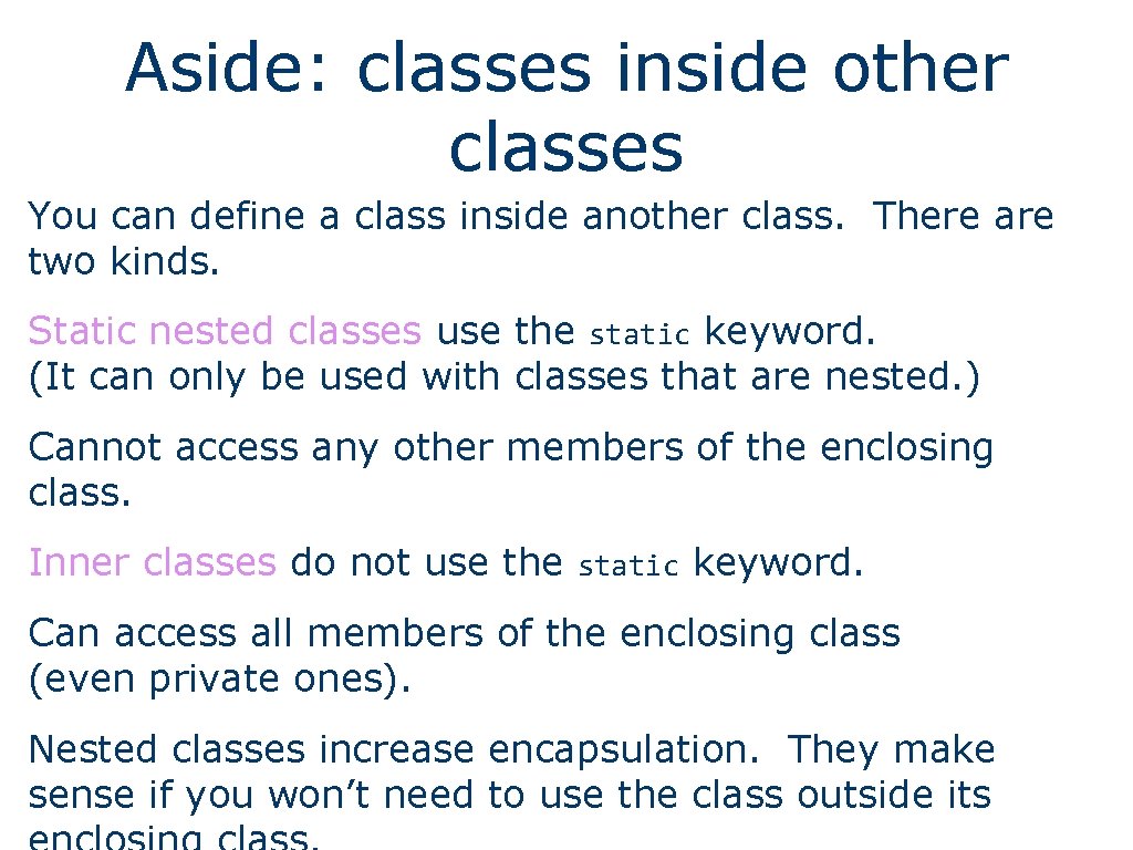 Aside: classes inside other classes You can define a class inside another class. There