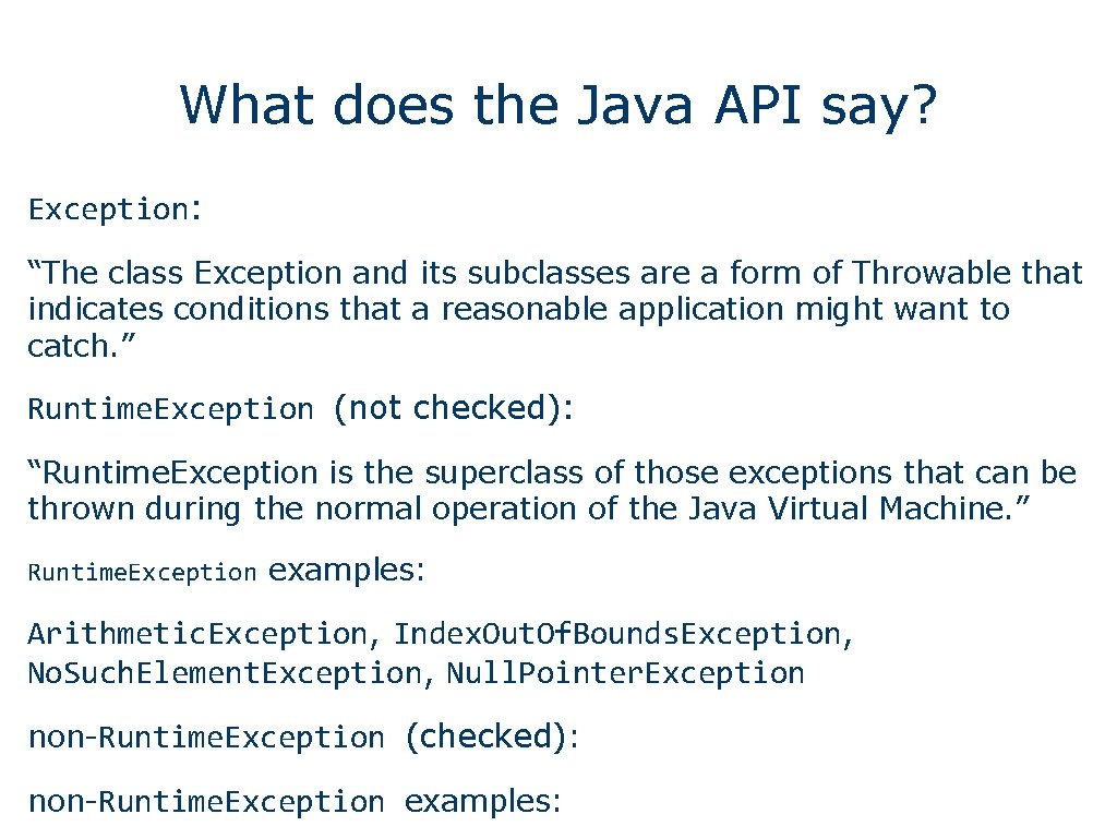 What does the Java API say? Exception: “The class Exception and its subclasses are