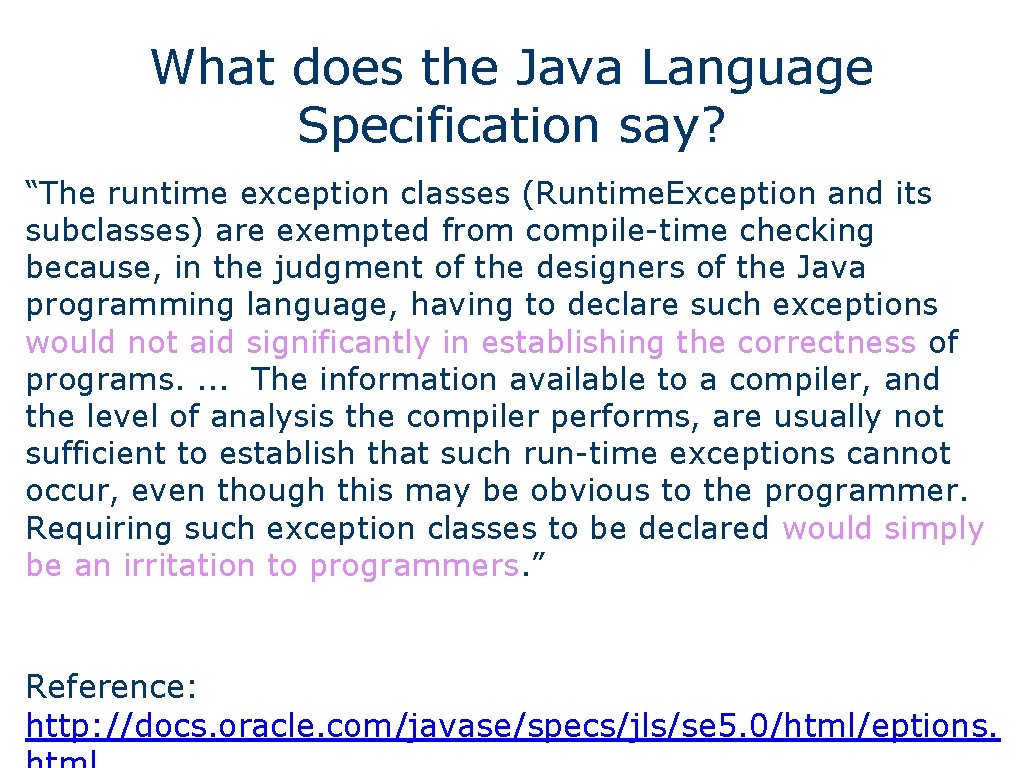 What does the Java Language Specification say? “The runtime exception classes (Runtime. Exception and