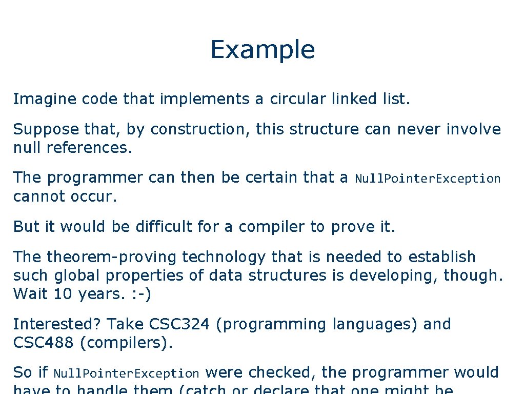 Example Imagine code that implements a circular linked list. Suppose that, by construction, this