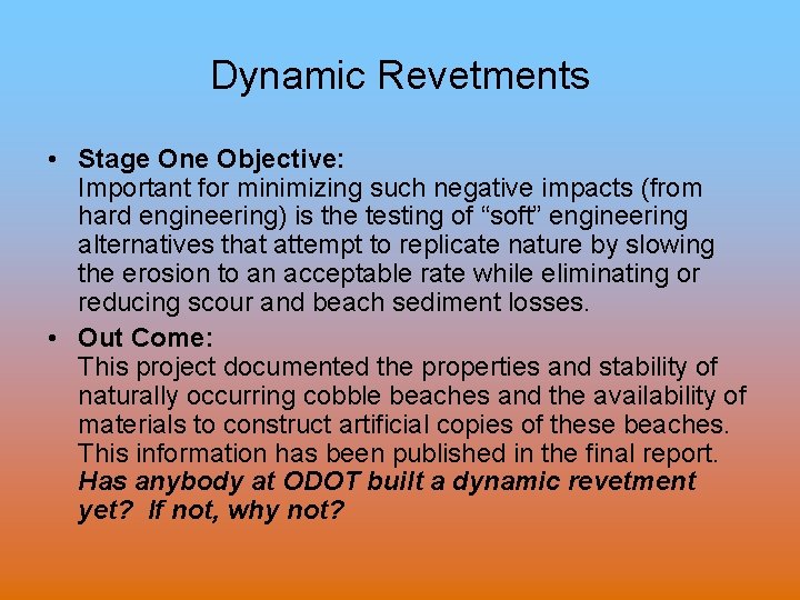 Dynamic Revetments • Stage One Objective: Important for minimizing such negative impacts (from hard