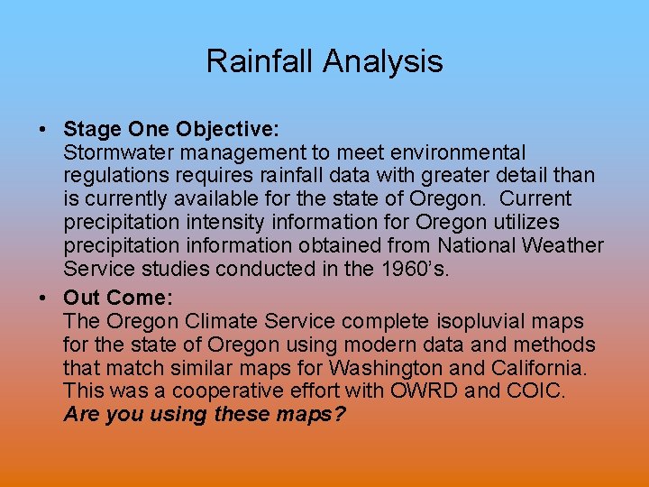 Rainfall Analysis • Stage One Objective: Stormwater management to meet environmental regulations requires rainfall