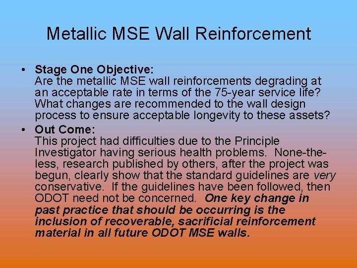 Metallic MSE Wall Reinforcement • Stage One Objective: Are the metallic MSE wall reinforcements