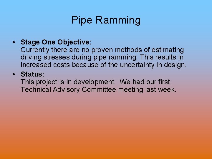 Pipe Ramming • Stage One Objective: Currently there are no proven methods of estimating