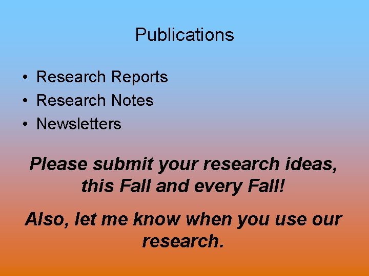 Publications • Research Reports • Research Notes • Newsletters Please submit your research ideas,